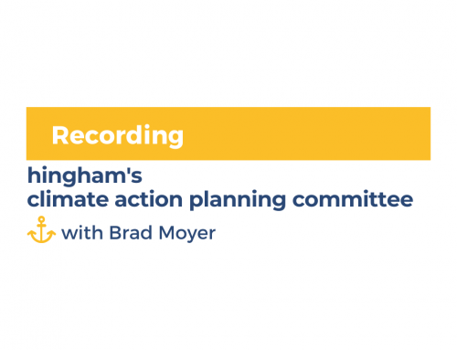 Recording: Hingham’s Climate Action Planning Committee with Brad Moyer